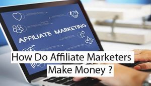 How do Affiliate Marketers Make Money