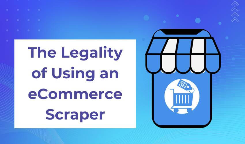 In this article, I’ll explore the legal implications of using an eCommerce scraper and what businesses need to know before deciding to use one.