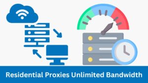 Residential Proxies Unlimited Bandwidth