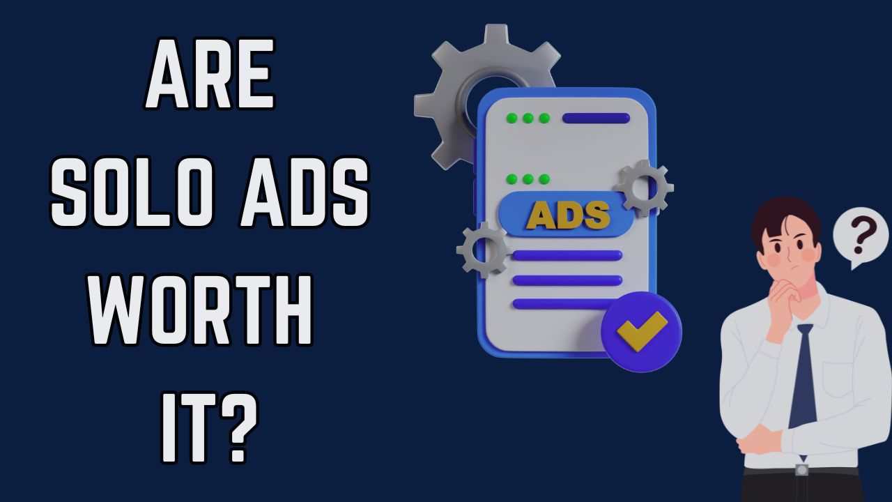 Are Solo Ads Worth It