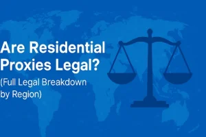 Are Residential Proxies Legal?