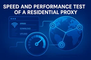 How to Test the Speed and Performance of a Residential Proxy
