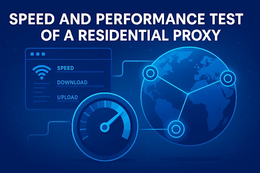 How to Test the Speed and Performance of a Residential Proxy