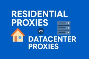Residential Proxies vs Datacenter Proxies