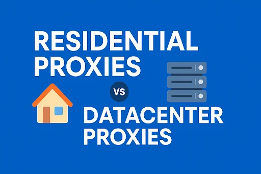 Residential Proxies vs Datacenter Proxies Residential Proxies vs Datacenter Proxies