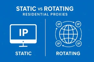 Static vs Rotating Residential Proxies